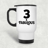 3rd Birthday 3 & Fabulous - White Travel Mug