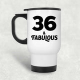 36th Birthday 36 & Fabulous - White Travel Mug