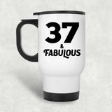 37th Birthday 37 & Fabulous - White Travel Mug