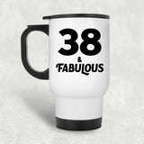 38th Birthday 38 & Fabulous - White Travel Mug
