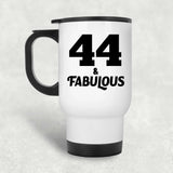 44th Birthday 44 & Fabulous - White Travel Mug