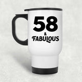 58th Birthday 58 & Fabulous - White Travel Mug