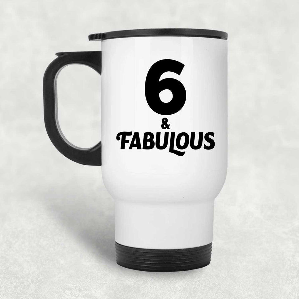 6th Birthday 6 & Fabulous - White Travel Mug