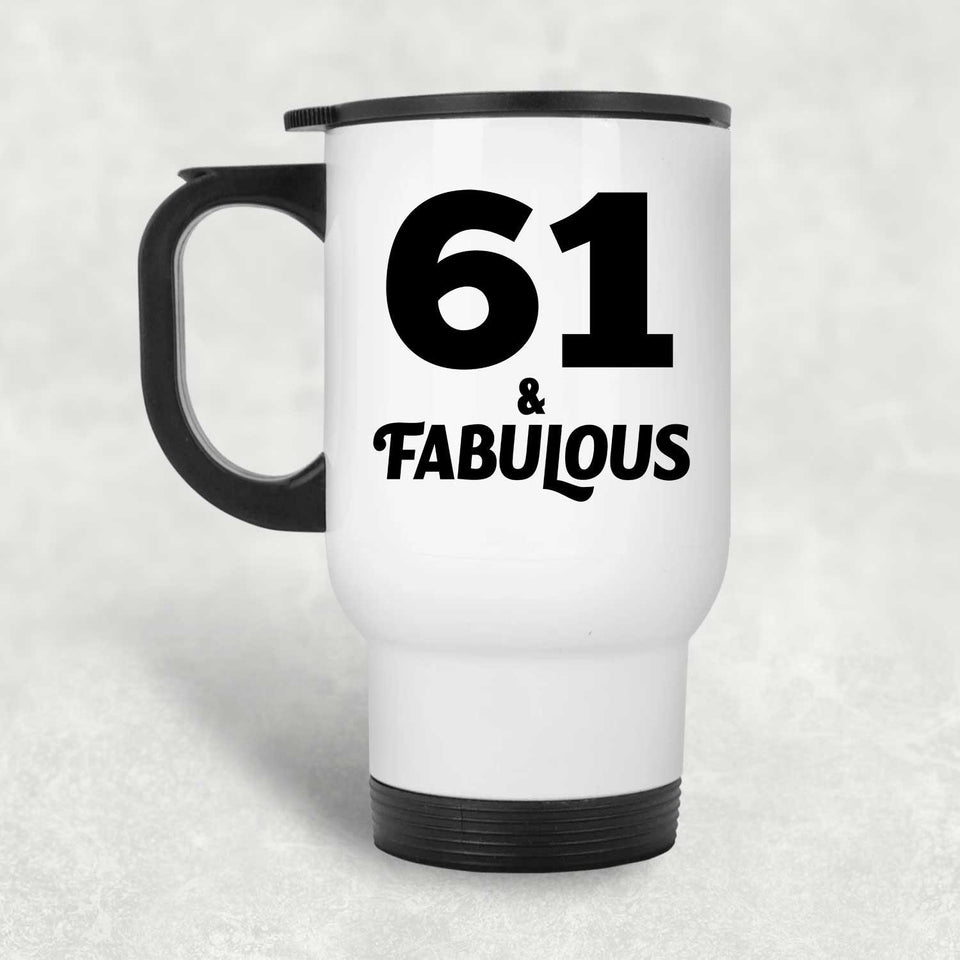 61st Birthday 61 & Fabulous - White Travel Mug