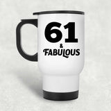 61st Birthday 61 & Fabulous - White Travel Mug