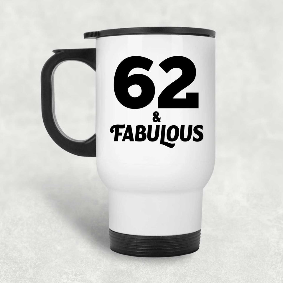 62nd Birthday 62 & Fabulous - White Travel Mug