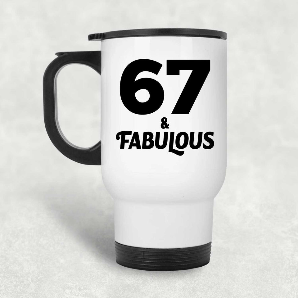 67th Birthday 67 & Fabulous - White Travel Mug