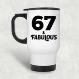 67th Birthday 67 & Fabulous - White Travel Mug