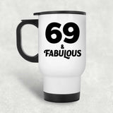69th Birthday 69 & Fabulous - White Travel Mug