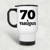 70th Birthday 70 & Fabulous - White Travel Mug