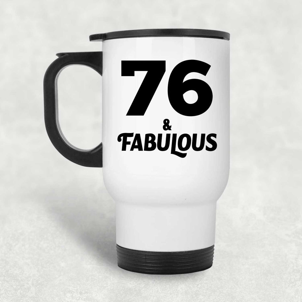 76th Birthday 76 & Fabulous - White Travel Mug