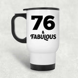76th Birthday 76 & Fabulous - White Travel Mug