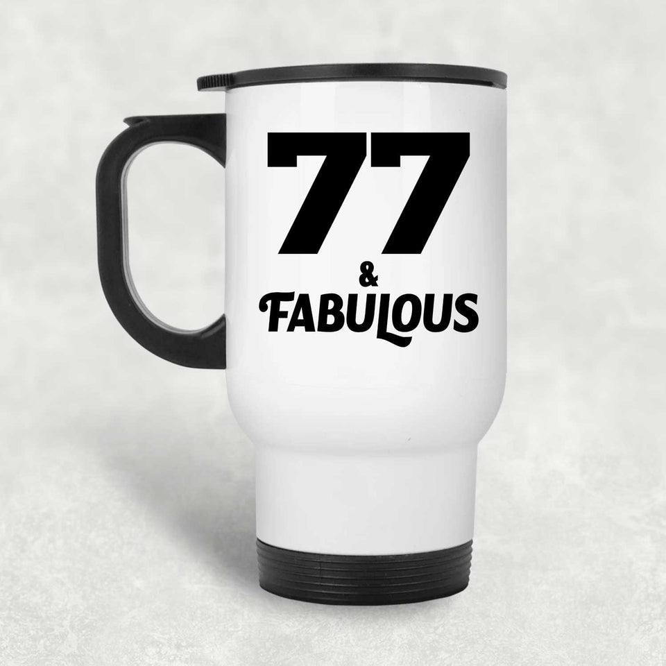 77th Birthday 77 & Fabulous - White Travel Mug