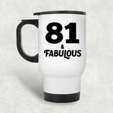 81st Birthday 81 & Fabulous - White Travel Mug
