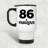 86th Birthday 86 & Fabulous - White Travel Mug