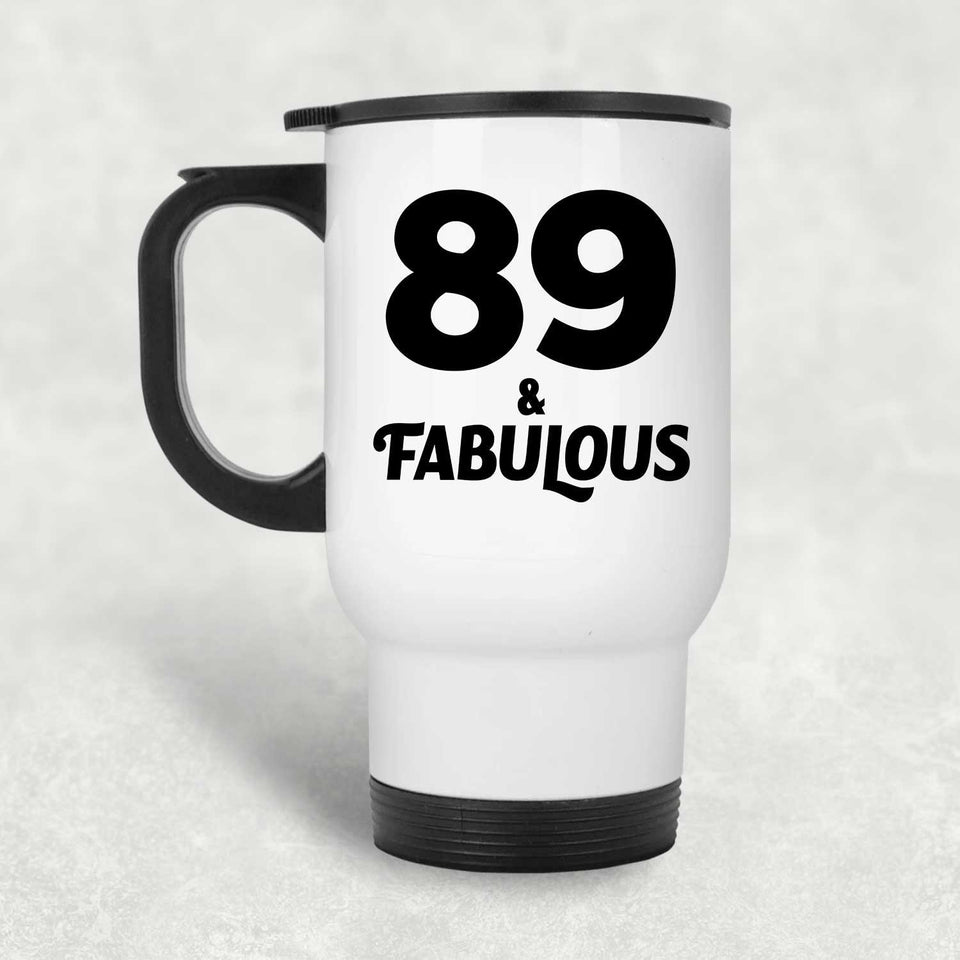 89th Birthday 89 & Fabulous - White Travel Mug