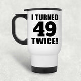 98th Birthday I Turned 49 Twice - White Travel Mug