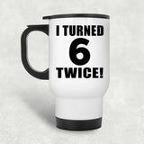 12th Birthday I Turned 6 Twice - White Travel Mug