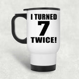 14th Birthday I Turned 7 Twice - White Travel Mug