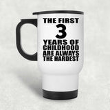 3rd Birthday First 3 Years of Childhood Are The Hardest - White Travel Mug