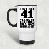 41st Birthday First 41 Years of Childhood Are The Hardest - White Travel Mug