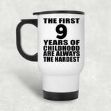 9th Birthday First 9 Years of Childhood Are The Hardest - White Travel Mug