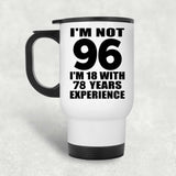 96th Birthday I'm Not 96 I'm 18 With 78 Years Experience - White Travel Mug