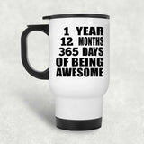1st Birthday 1 Year 12 Months 365 Days Of Awesome - White Travel Mug