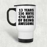 13th Birthday 13 Years 156 Months 4748 Days Of Awesome - White Travel Mug