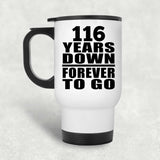116th Anniversary 116 Years Down Forever to Go - White Travel Mug