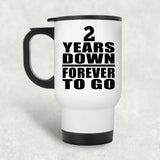 2nd Anniversary 2 Years Down Forever to Go - White Travel Mug