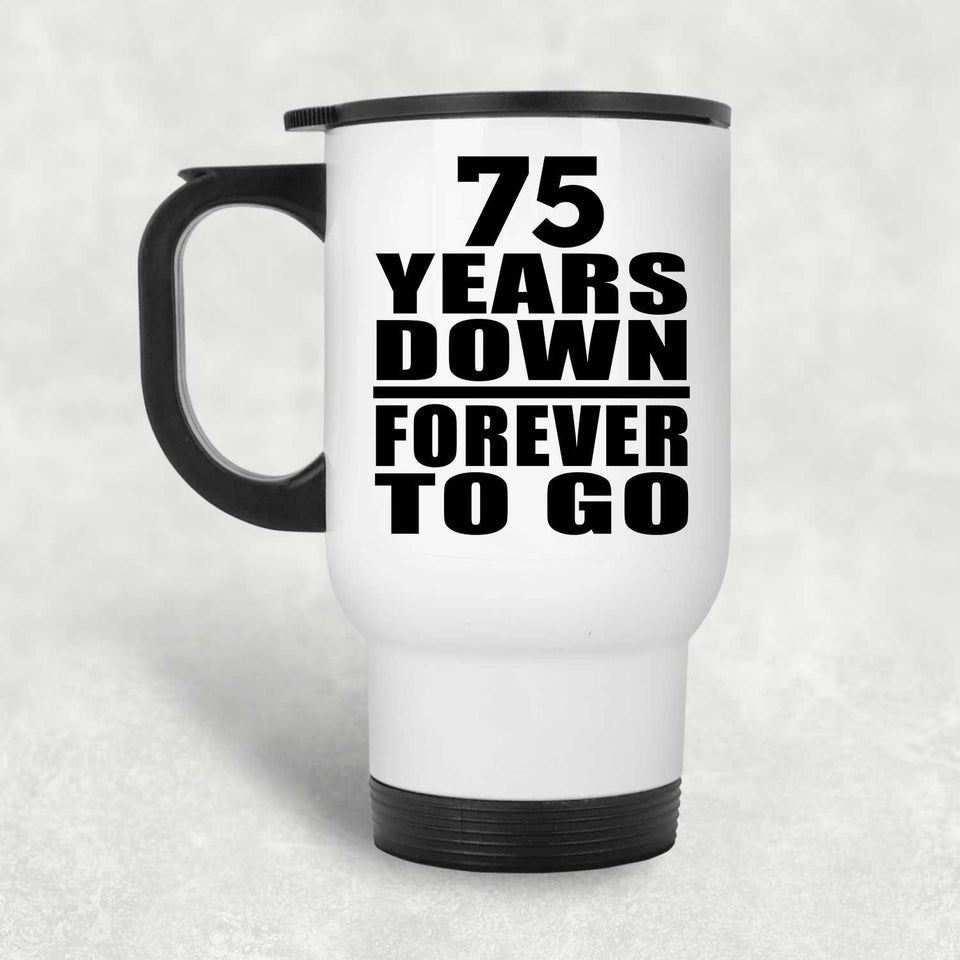 75th Anniversary 75 Years Down Forever to Go - White Travel Mug