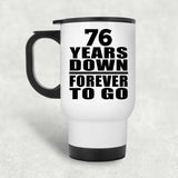 76th Anniversary 76 Years Down Forever to Go - White Travel Mug