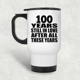 100th Anniversary 100 Years Still In Love After These Years - White Travel Mug