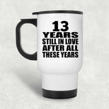 13th Anniversary 13 Years Still In Love After These Years - White Travel Mug