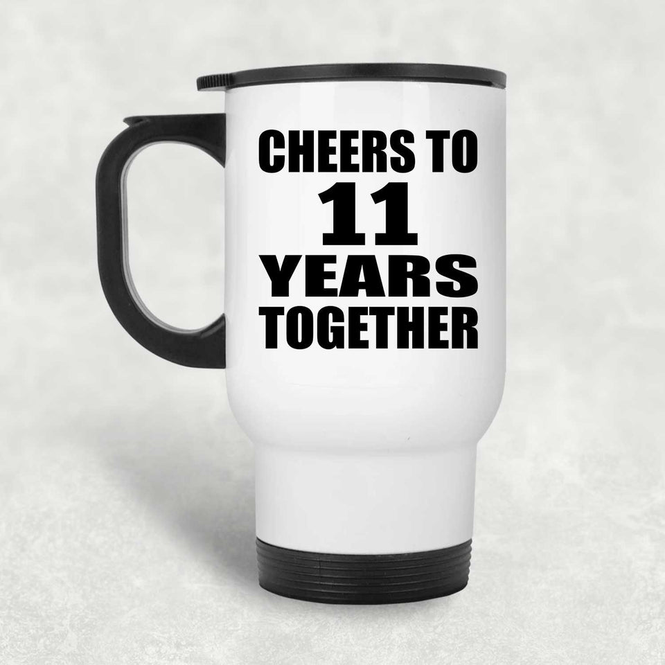 11th Anniversary Cheers To 11 Years Together - White Travel Mug