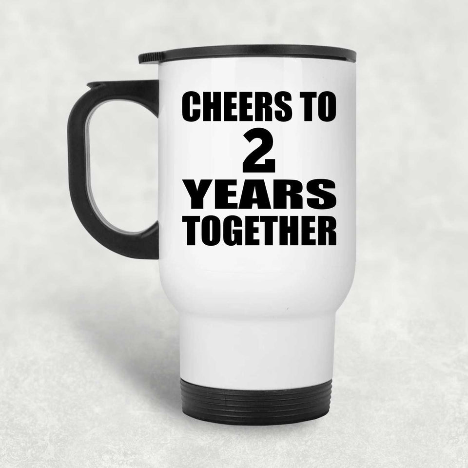 2nd Anniversary Cheers To 2 Years Together - White Travel Mug