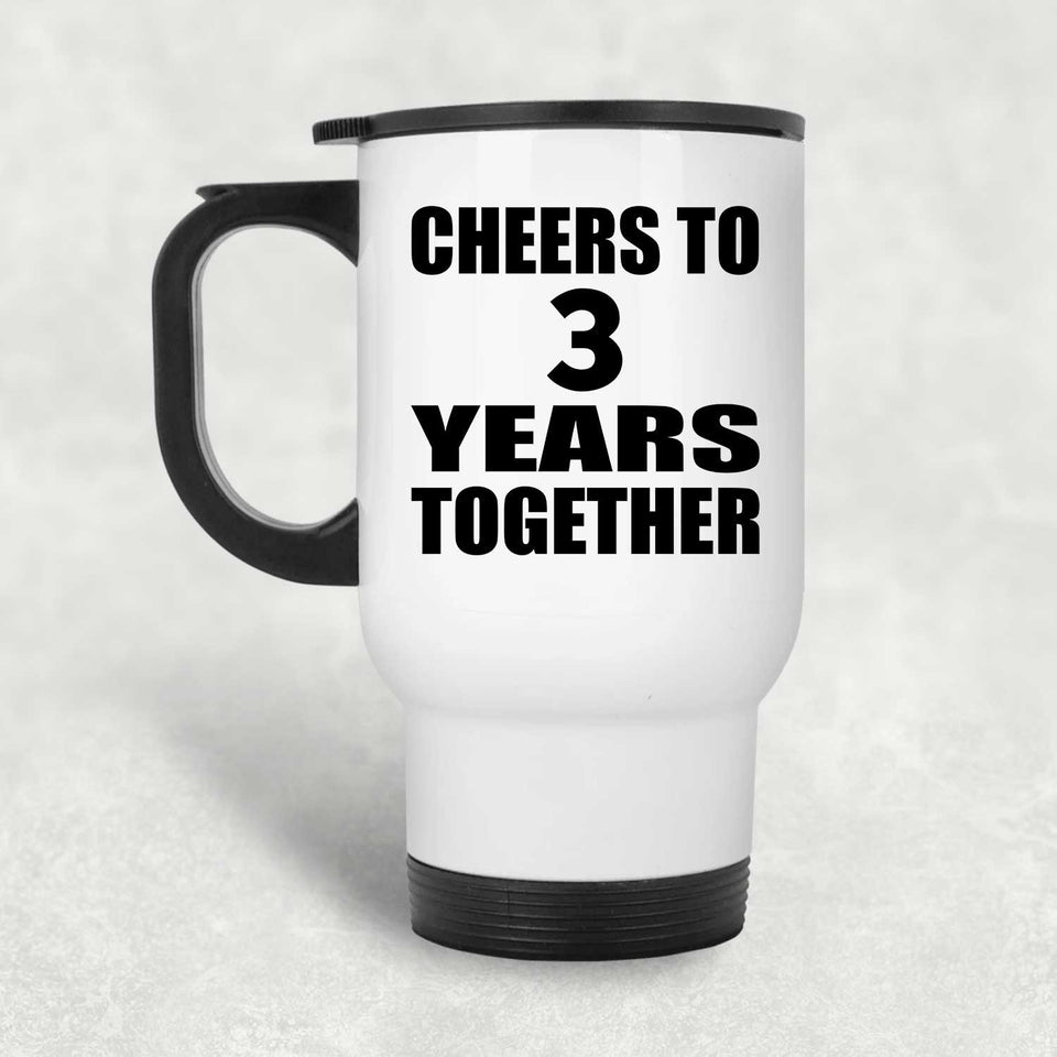 3rd Anniversary Cheers To 3 Years Together - White Travel Mug