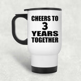 3rd Anniversary Cheers To 3 Years Together - White Travel Mug