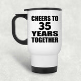 35th Anniversary Cheers To 35 Years Together - White Travel Mug