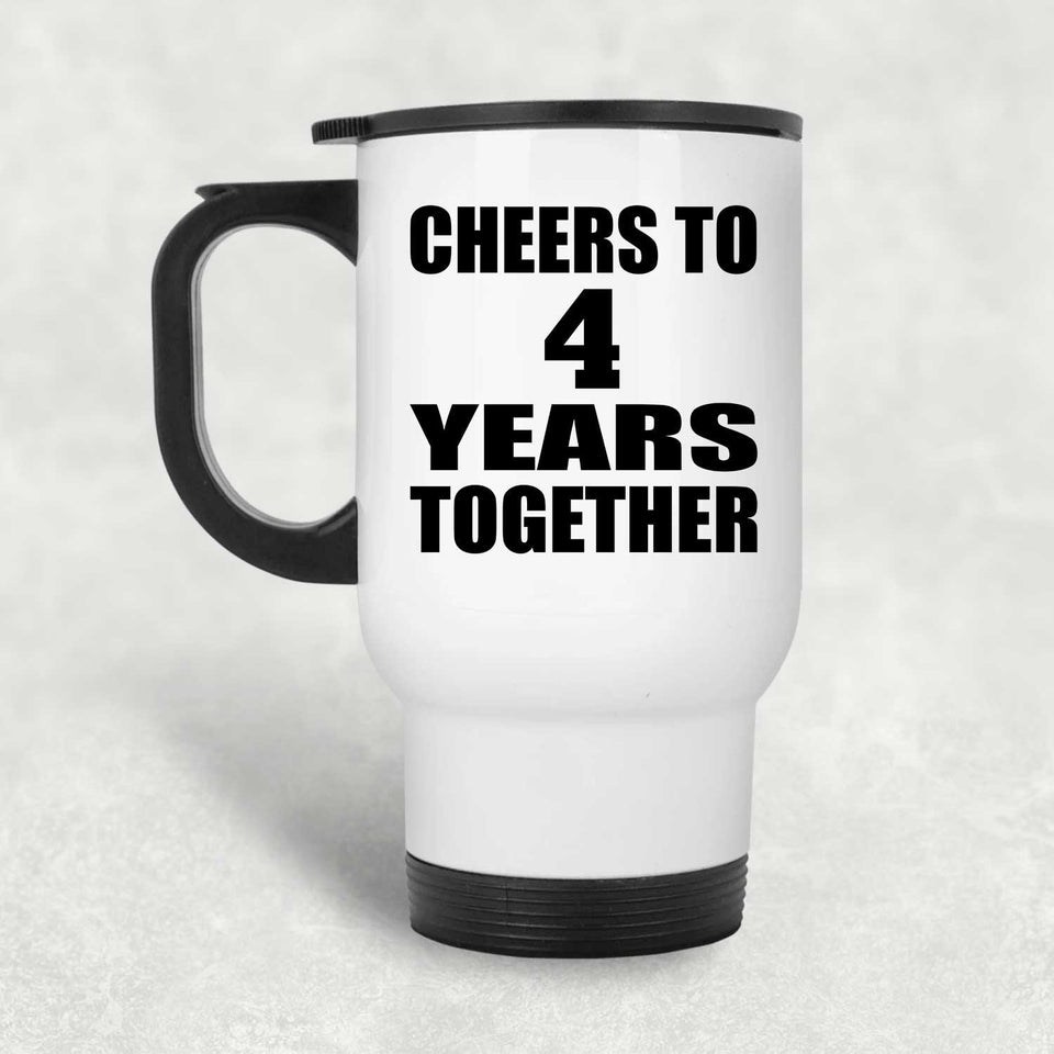 4th Anniversary Cheers To 4 Years Together - White Travel Mug