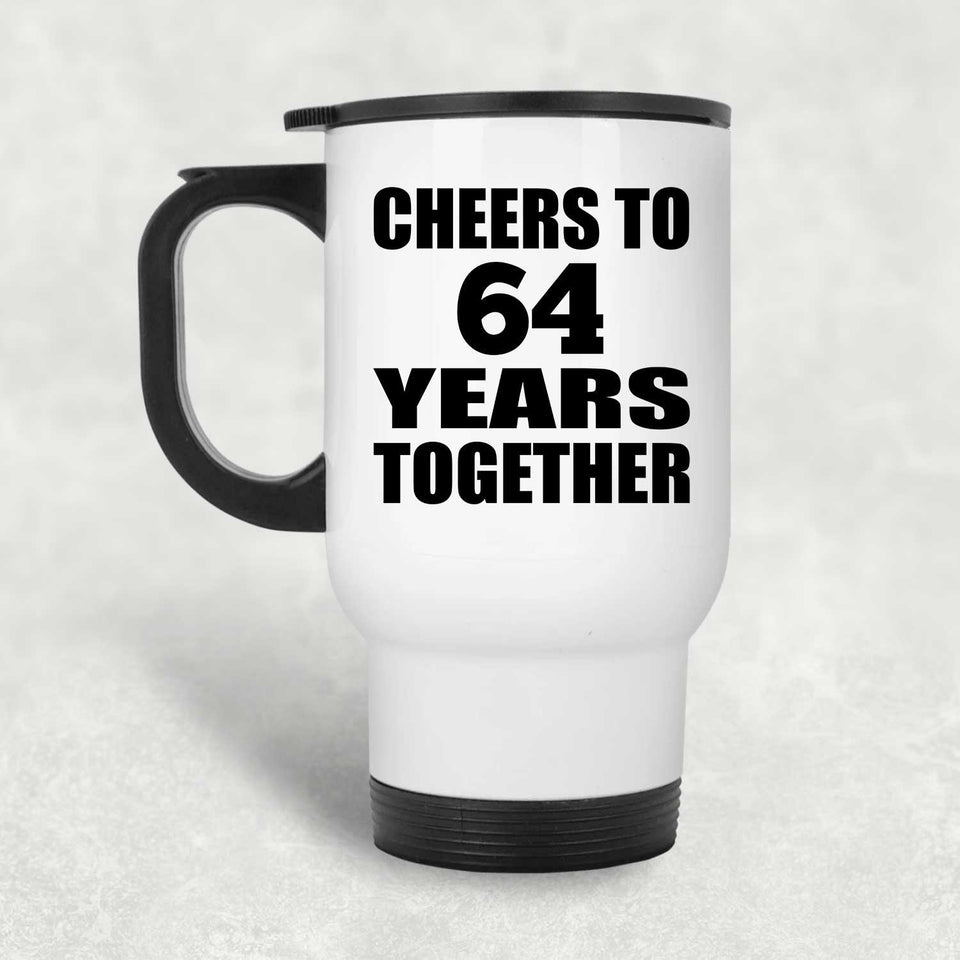 64th Anniversary Cheers To 64 Years Together - White Travel Mug
