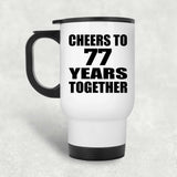 77th Anniversary Cheers To 77 Years Together - White Travel Mug