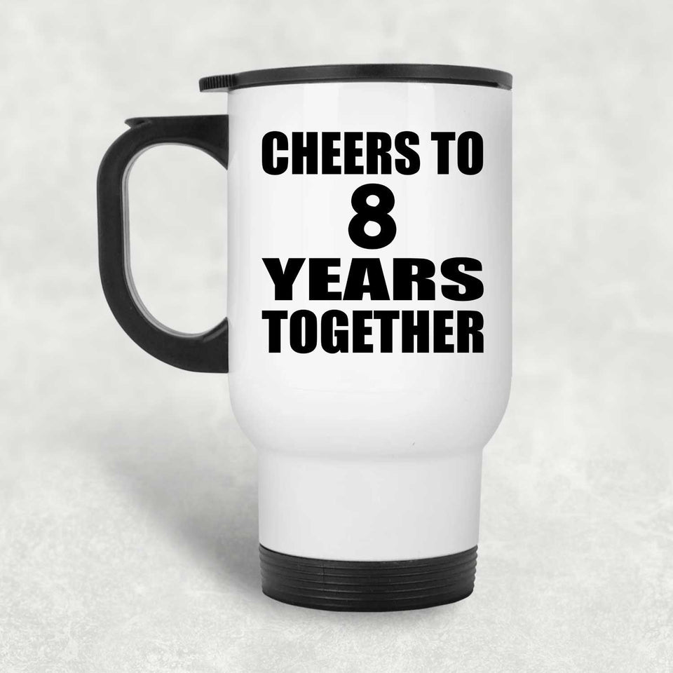 8th Anniversary Cheers To 8 Years Together - White Travel Mug