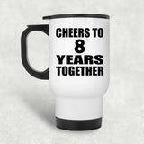 8th Anniversary Cheers To 8 Years Together - White Travel Mug