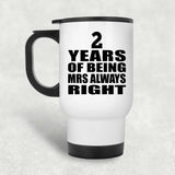 2nd Anniversary 2 Years of Being Mrs Always Right - White Travel Mug