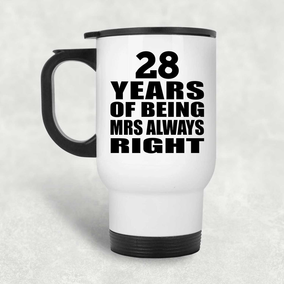 28th Anniversary 28 Years of Being Mrs Always Right - White Travel Mug