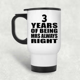 3rd Anniversary 3 Years of Being Mrs Always Right - White Travel Mug