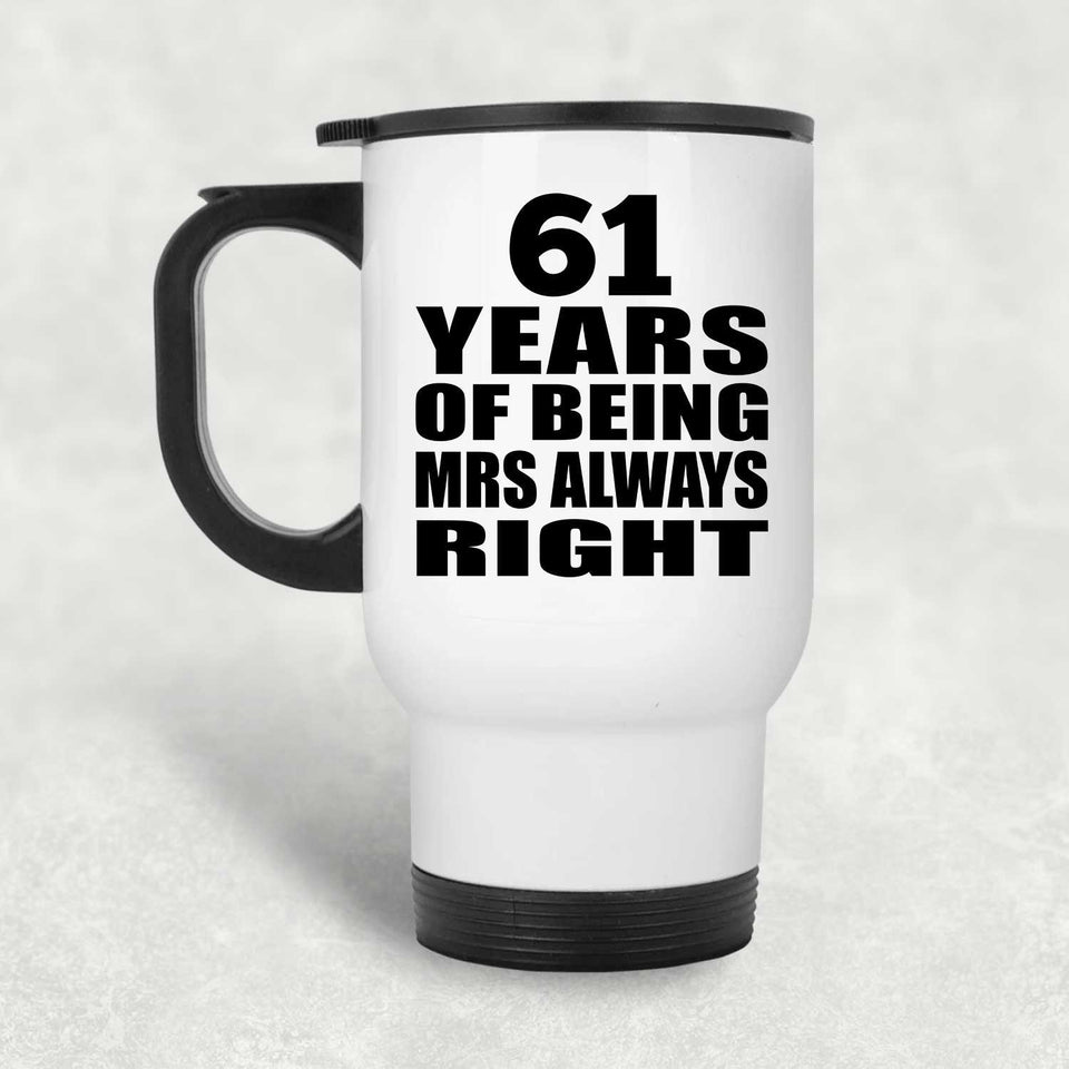 61st Anniversary 61 Years of Being Mrs Always Right - White Travel Mug