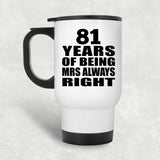 81st Anniversary 81 Years of Being Mrs Always Right - White Travel Mug